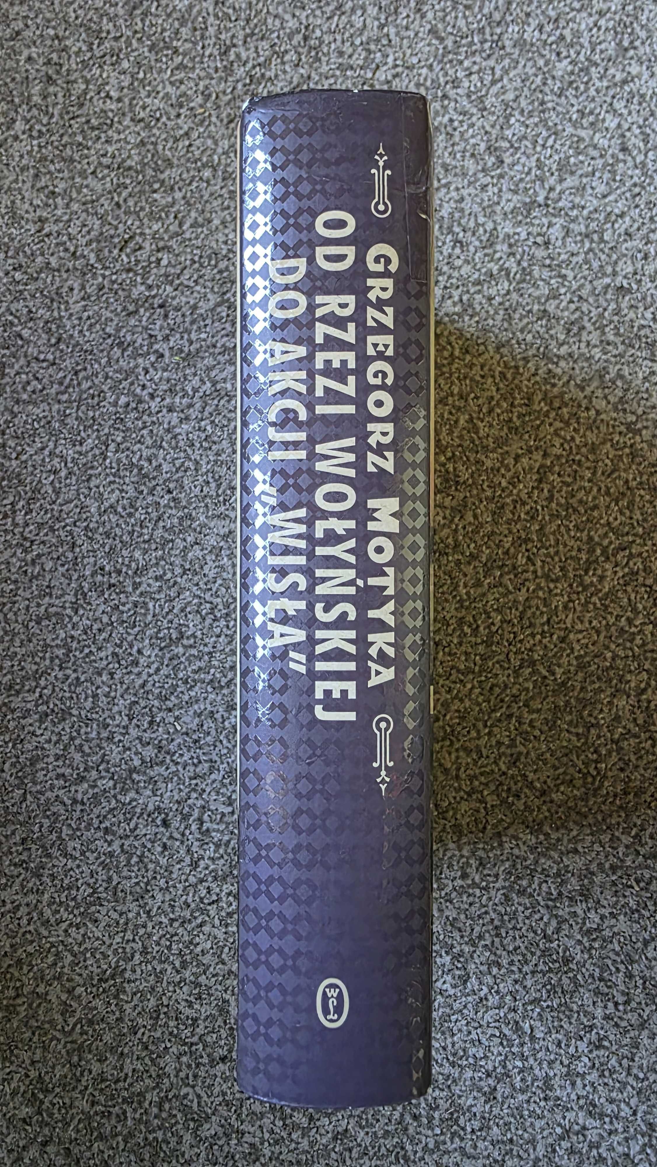 "Od rzezi wołyńskiej do akcji "Wisła"" Grzegorz Motyka