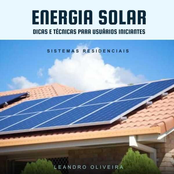 Energia solar - Dicas e Técnicas para Usuários Iniciantes