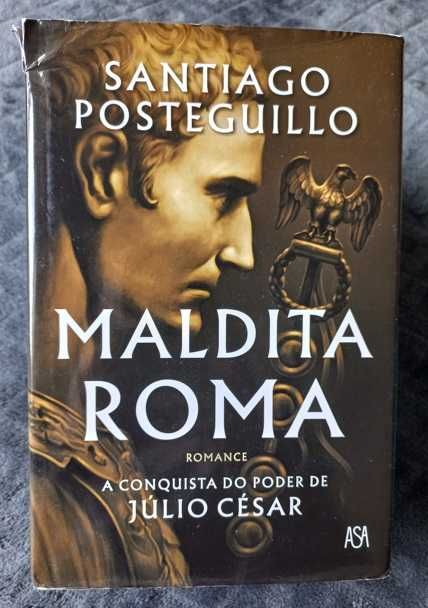Maldita Roma; Conquista do Poder de Júlio César - Santiago Posteguillo