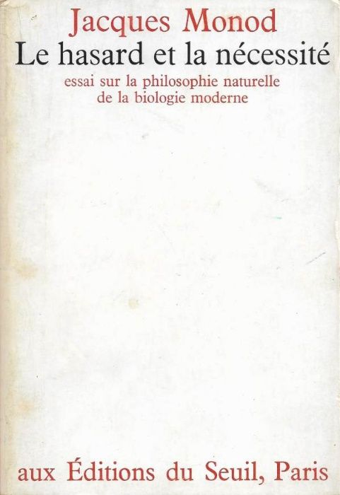 Le hasard et la necessité - Jacques Monod