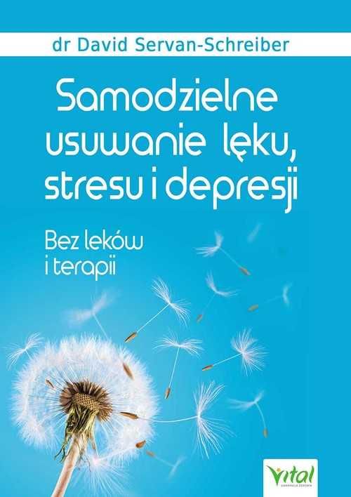 Samodzielne usuwanie lęku, stresu i depresji
Autor: Servan-Schreiber D