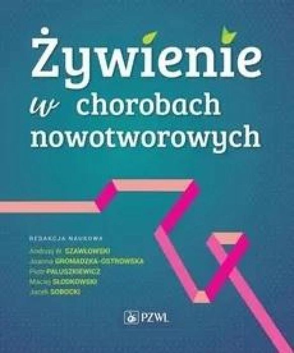 Żywienie w chorobach nowotworowych PZWL Rok wydania: 2022, oprawa: