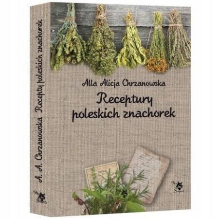 Książka Receptury poleskich znachorek medycyna naturalna