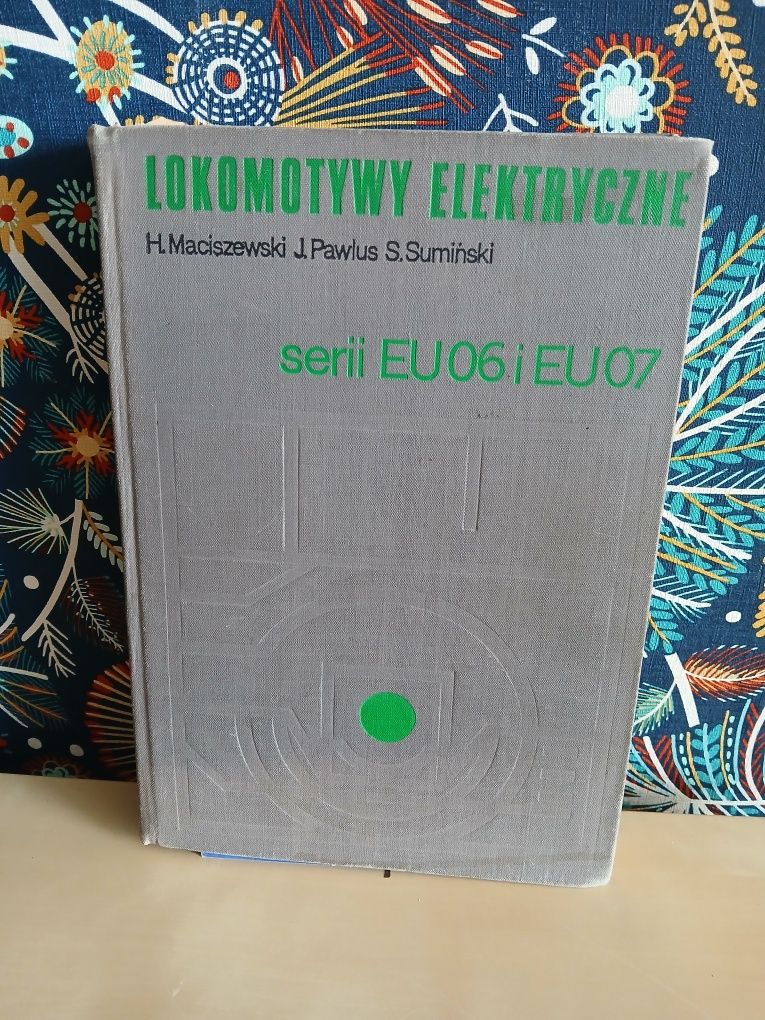Lokomotywy elektryczne serii EU 06 i EU 07 książka WKŁ