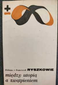 Między utopią a zwątpieniem Elżbieta i Franciszek Ryszkowie