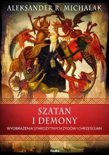 Szatan i demony. Wyobrażenia starożytnych żydów i chrześcijan Michalak