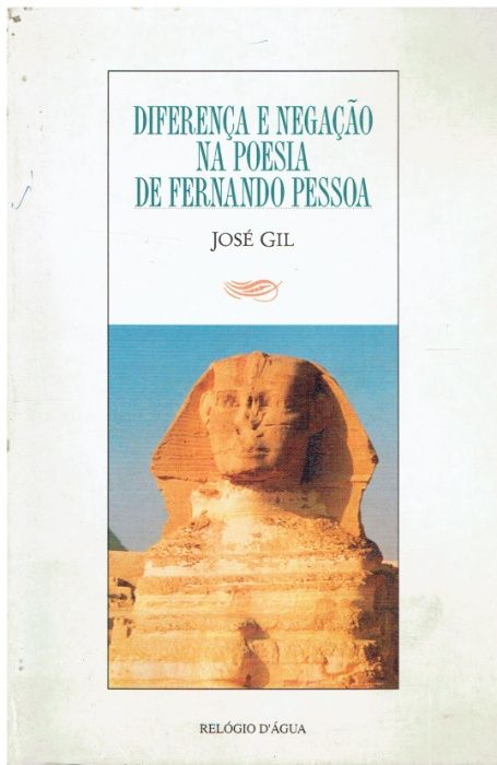 7345 Diferença e Negação na Poesia de Fernando Pessoa de José Gil