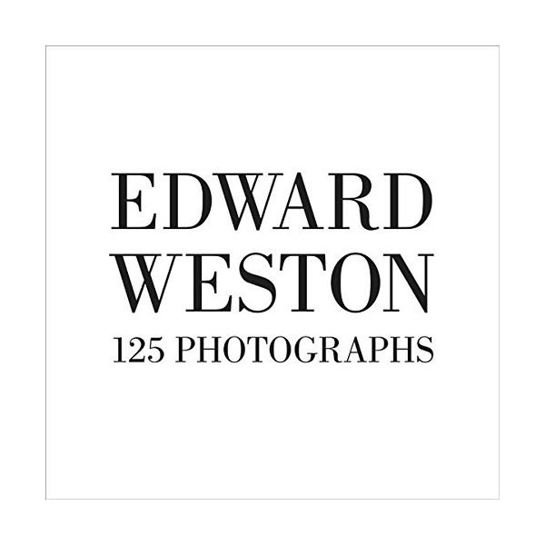 Книга Edward Weston: One Hundred Twenty-five Photographs.