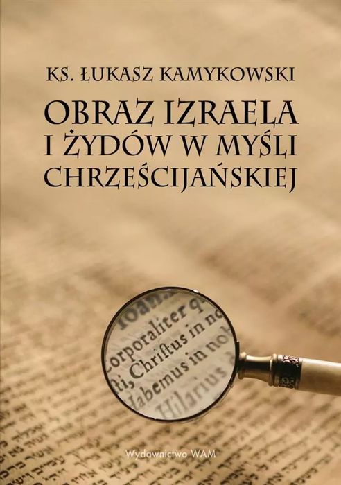 Obraz Izraela I Żydów W Myśli Chrześcijańskiej Łukasz Kamykowski Nowa