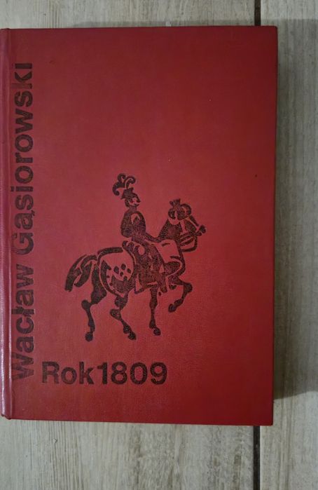 Wacław Gąsiorowski - rok 1809 - Powieść historyczna z epoki napoleoń