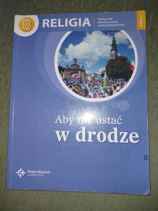 Aby nie ustać w drodze. Podręcznik do religii klasa 8