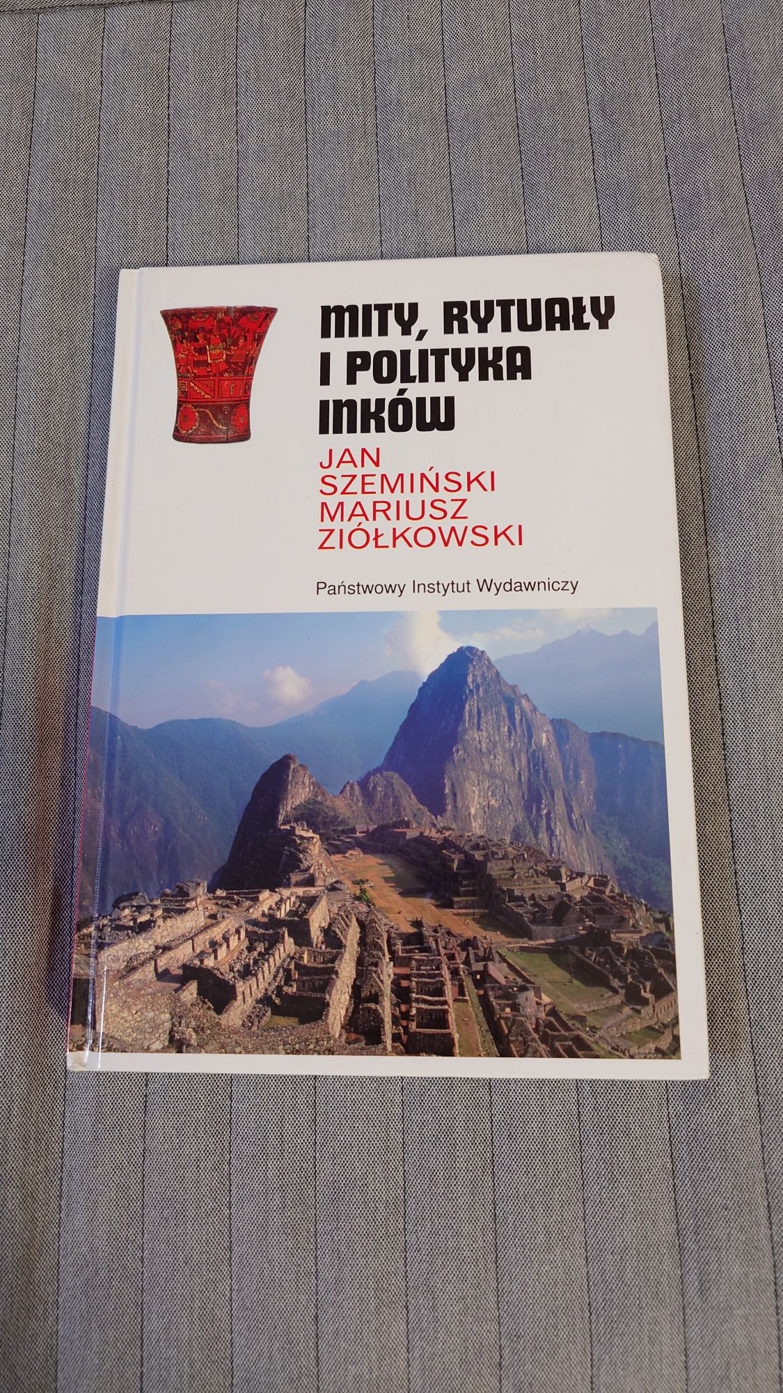 Mity, rytuały i polityka Inków - Szemiński/Ziółkowski