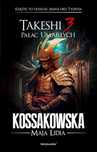 Takeshi T.3 Pałac umarłych
Autor: Kossakowska Maja Lidia
