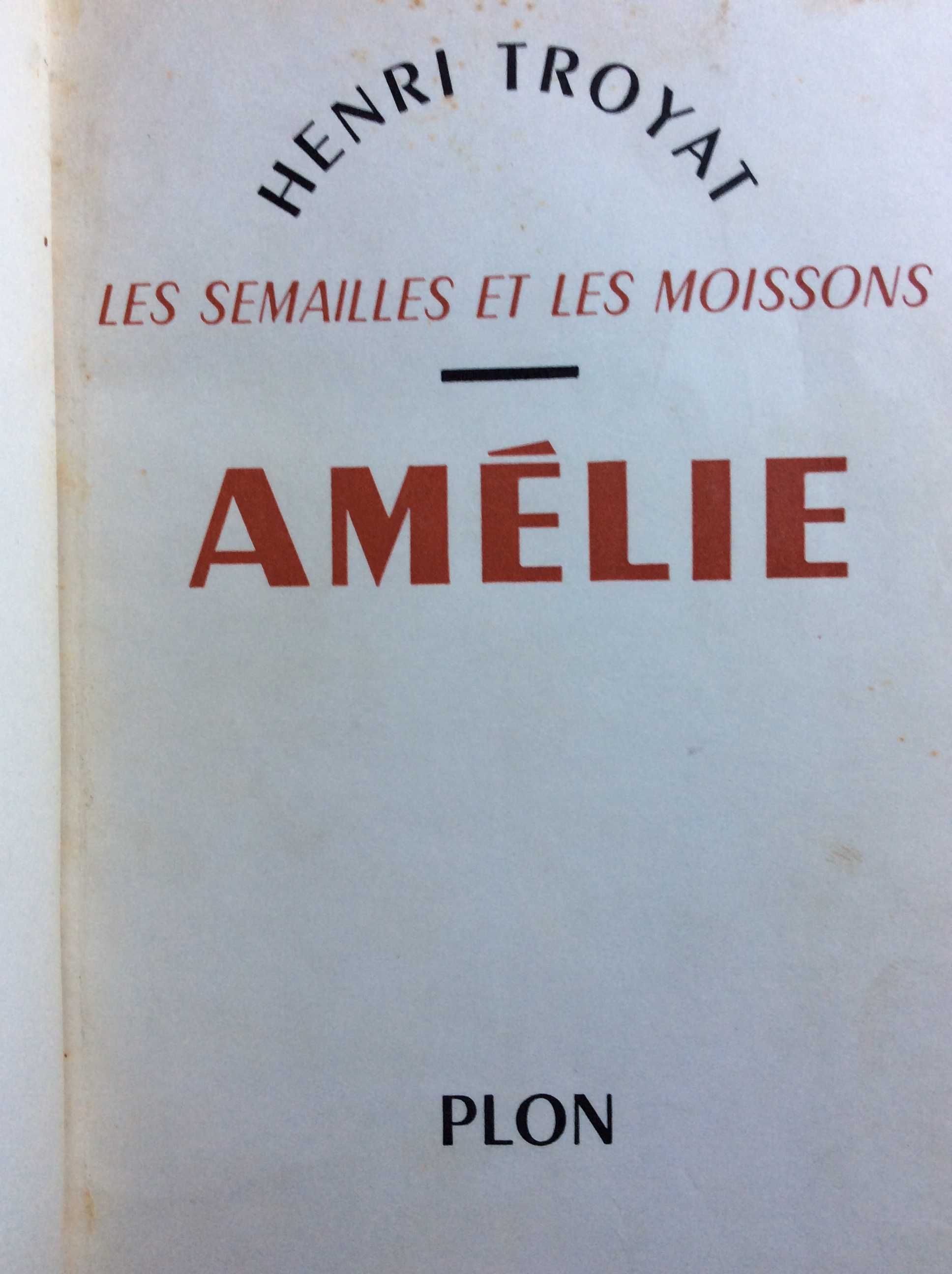 Amélie. Romance.  Henri Troyat, 1955. Excelente encadernação. Livro 7