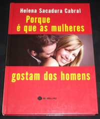 Livro Porque é que as mulheres gostam dos homens Helena Sacadura