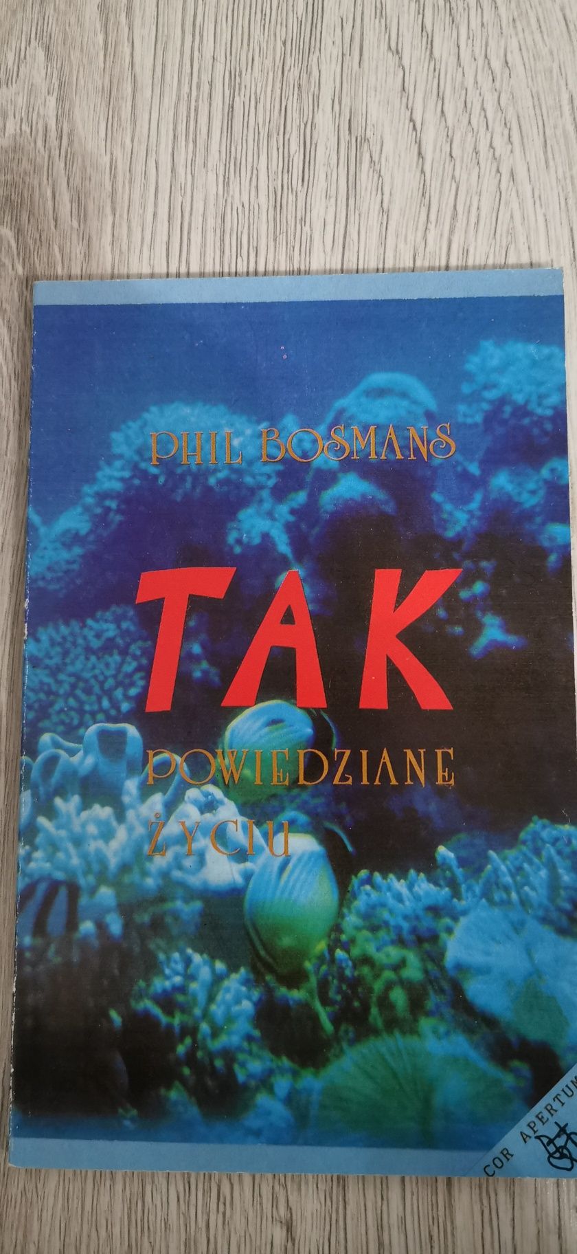 Poezja TAK  powiedziane życiu
Phil Bosmans