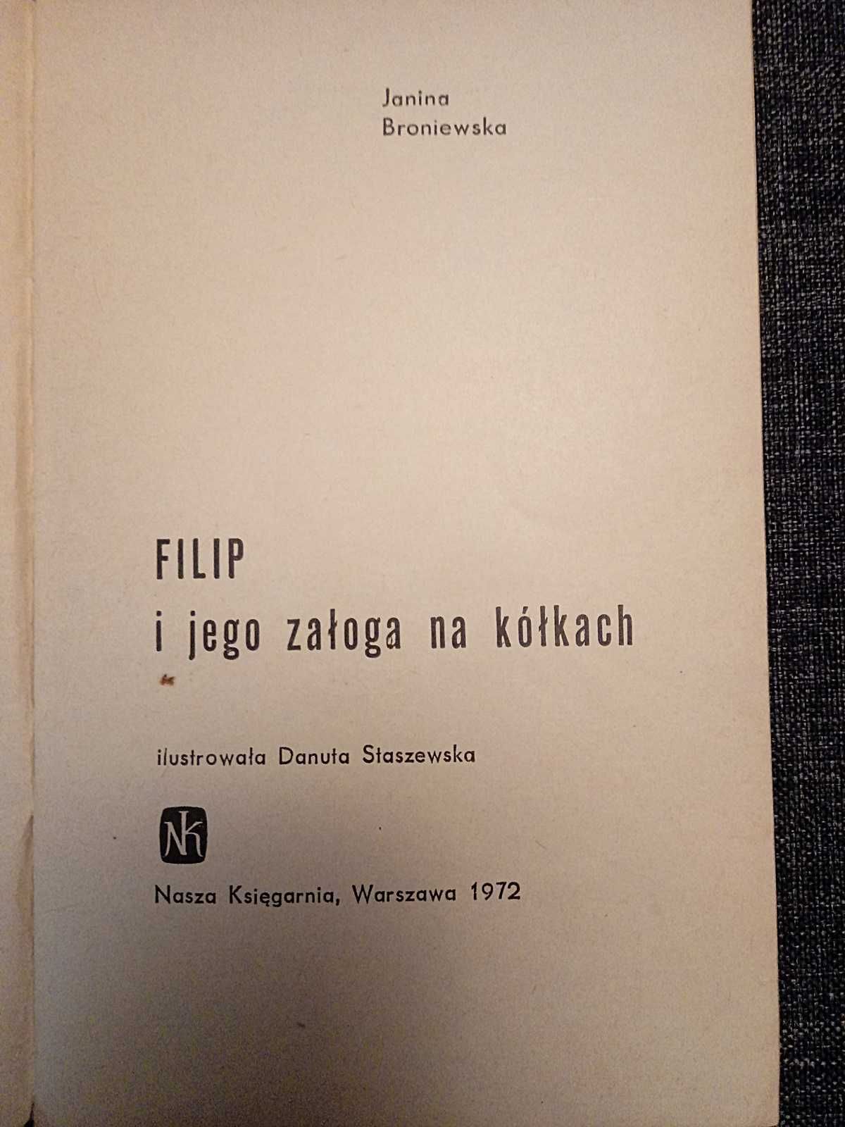 J. Broniewska "Filip i jego załoga na kółkach" Nasza Księgarnia 1972r