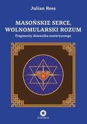 Masońskie serce, wolnomularski rozum
Autor: Rees Julian