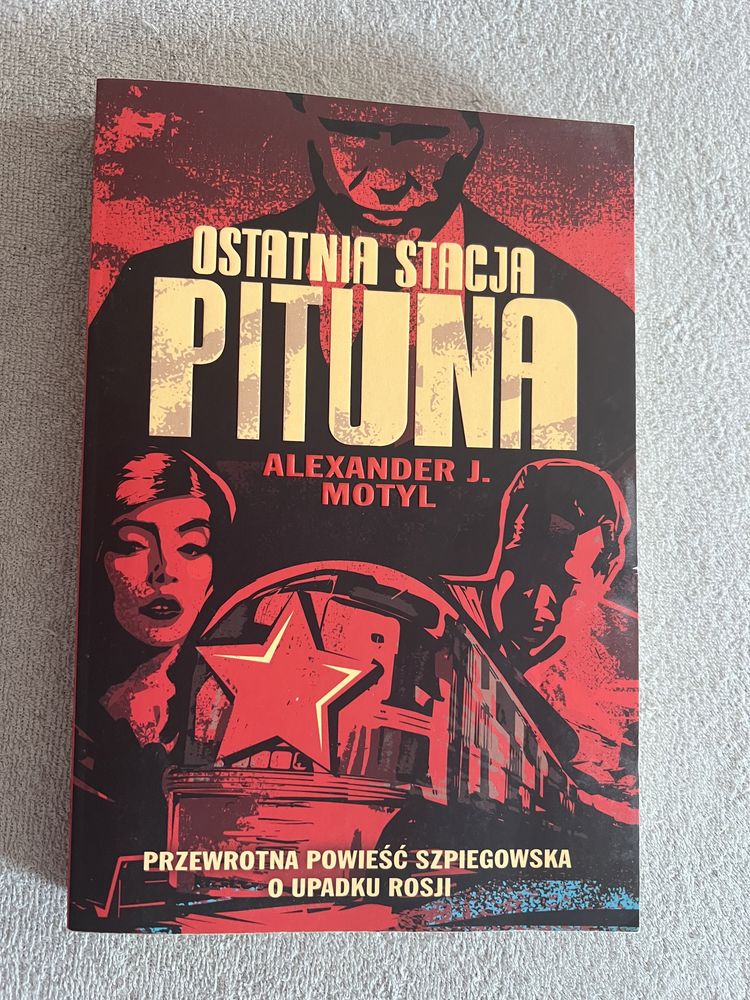 Ostatnia stacja Pituna - Alexander J. Motyl