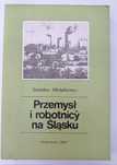 Przemysł i robotnicy na Śląsku Stanisław michalkiewicz G186