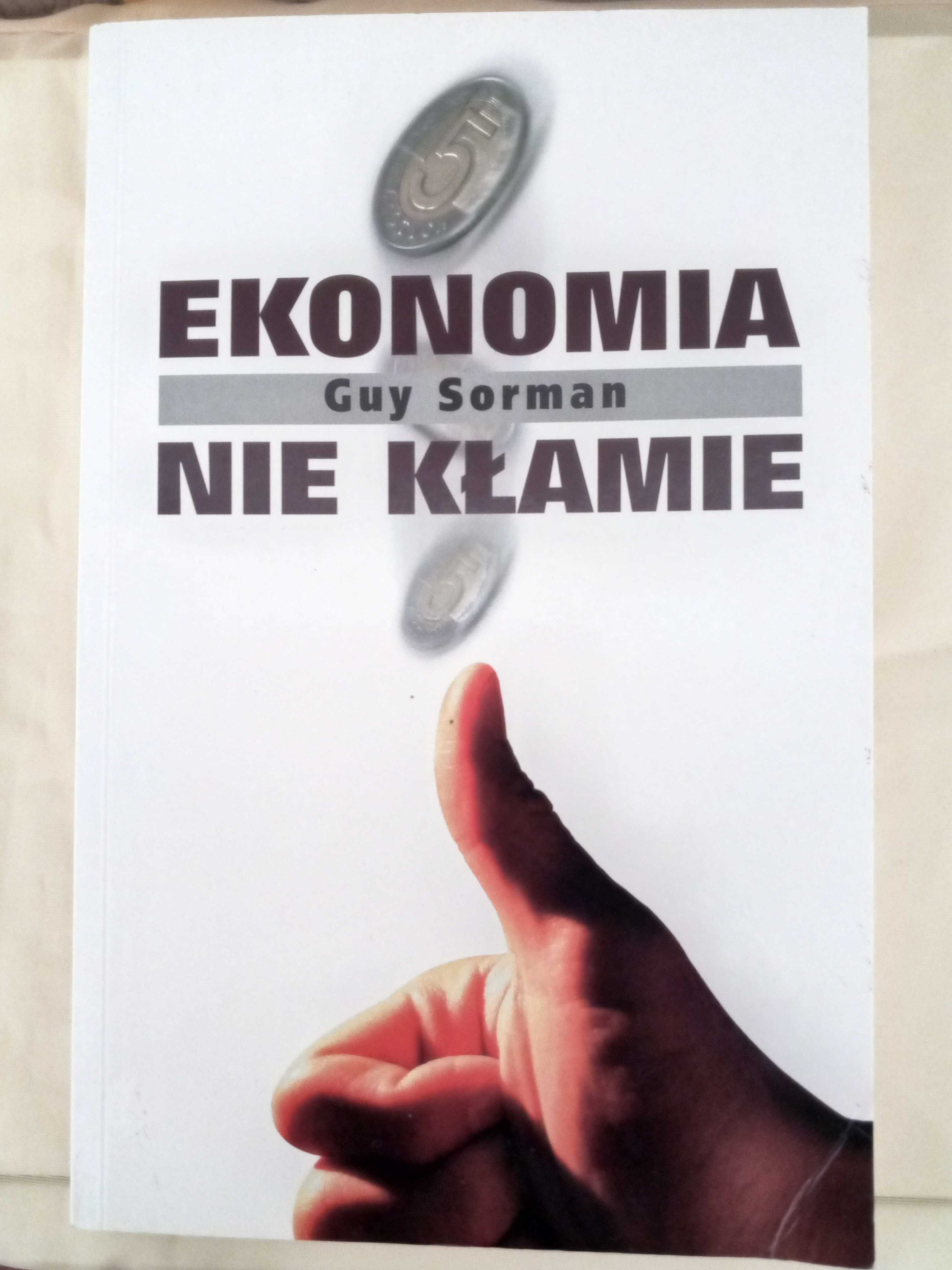 EKONOMIA NIE KŁAMIE - Guy Sorman Nauki społeczne