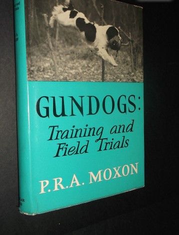Moxon (P.R.A);Gundogs-Training and Field Trails;
