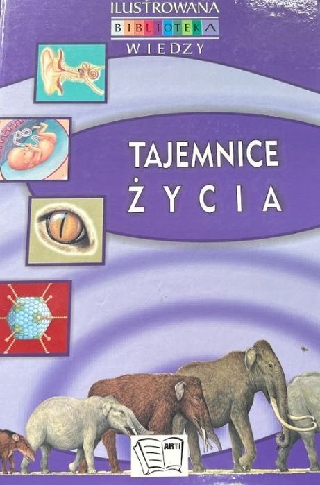 Tajemnice Życia. Ilustrowana Biblioteka Wiedzy Anna Pawłowska
