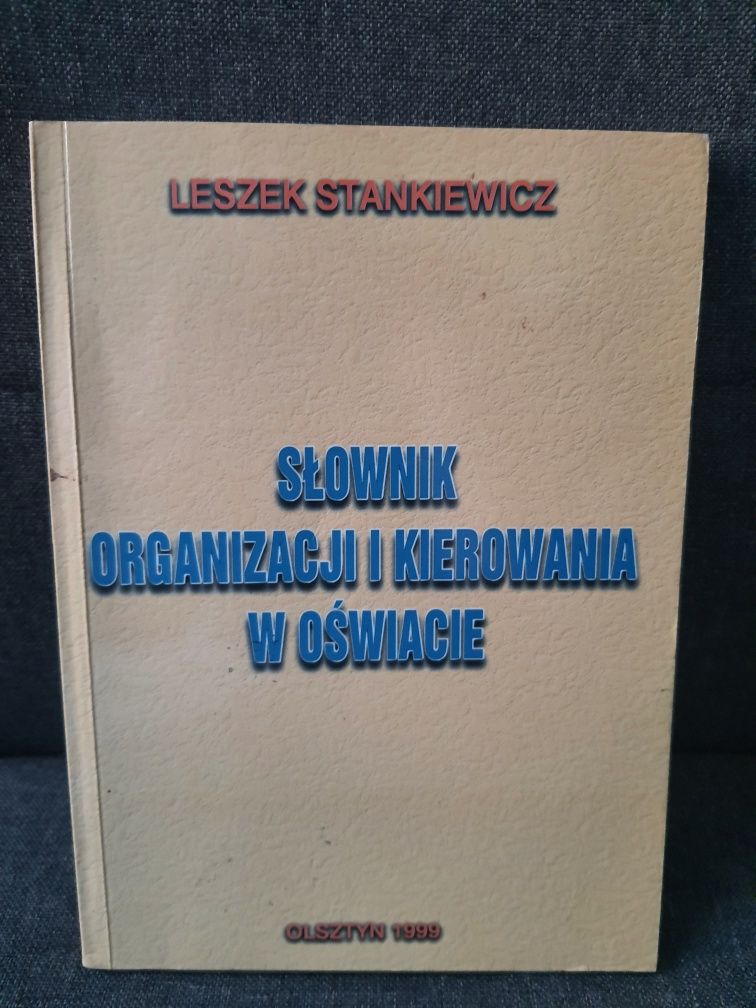 Słownik organizacji i kierowania w oświacie Stankiewicz Leszek