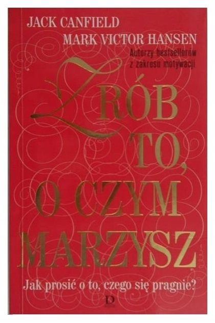 Zrób to, o czym marzysz - Jack Canfield