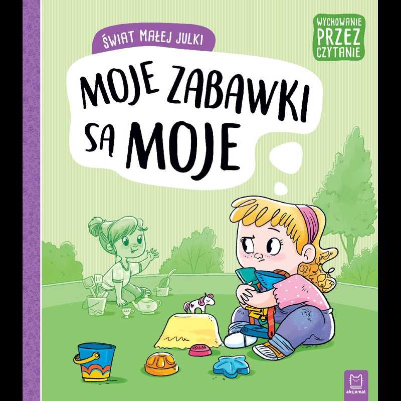 ŚWIAT MAŁEJ JULKI moje zabawki są MOJE wychowanie przez czytanie