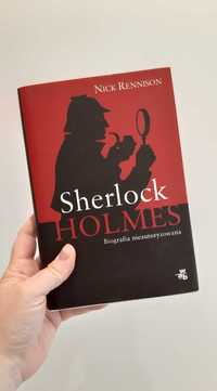 Nick Rennison "Sherlock Holmes. Biografia nieautoryzowana"