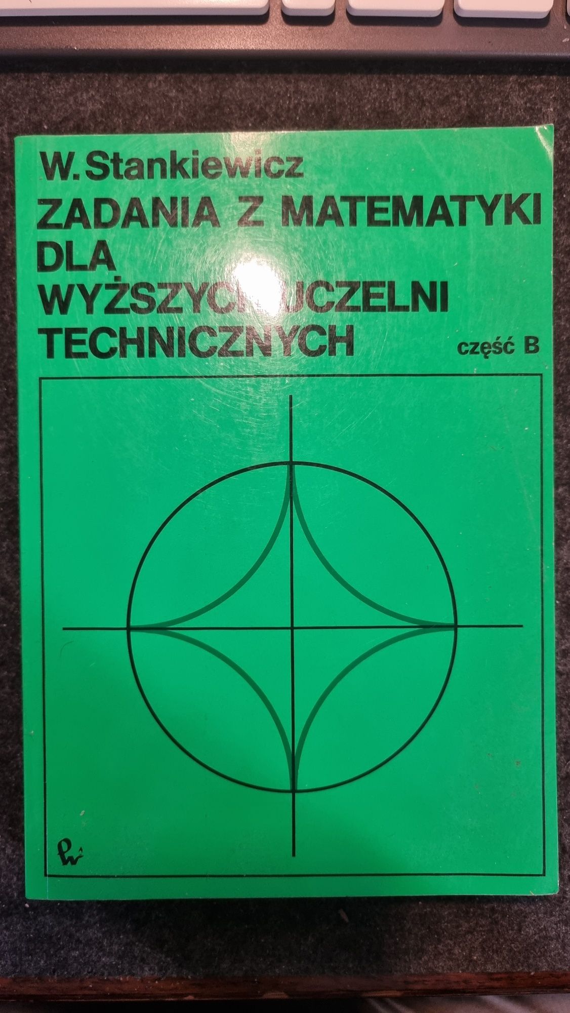 Zadania z Matematyki dla wyższych uczelni technicznych - Stankiewicz