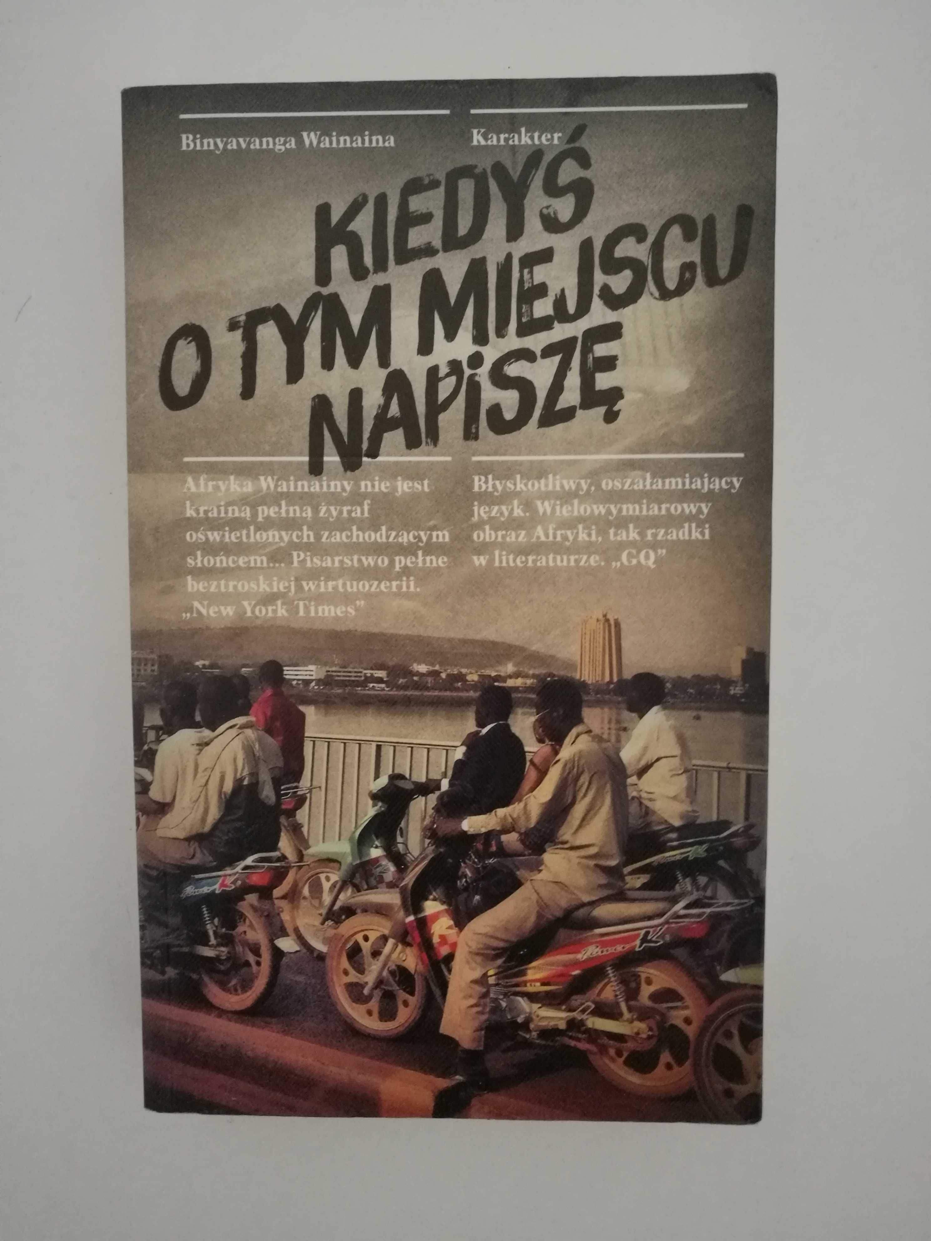 Binyavanga Wainaina ''Kiedyś o tym miejscu napiszę''