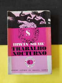 Irwin Shaw - Trabalho Nocturno