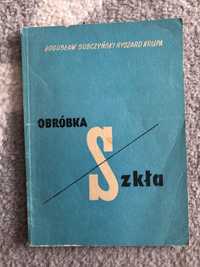 Obróbka szkła. Bogusław Sobczyński, Ryszard Krupa