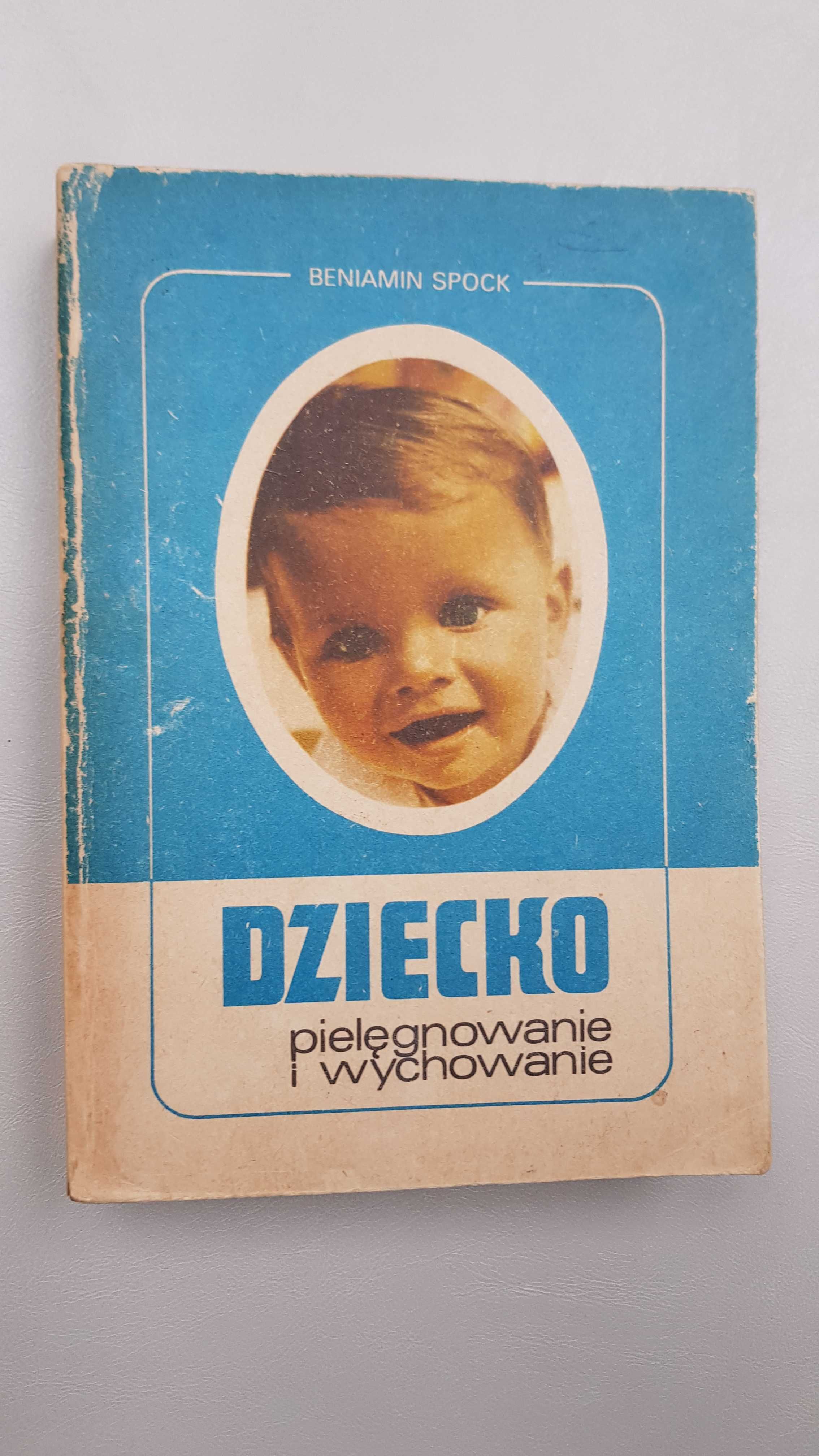 Dziecko Pielęgnowanie i wychowanie  Beniamin Spock