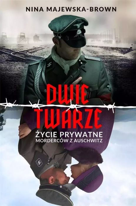 Dwie twarze. Życie prywatne morderców z Auschwitz. Bellona