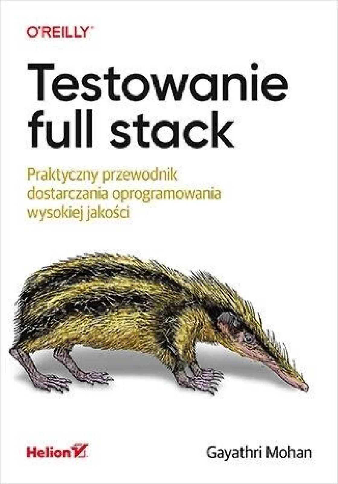 Testowanie full stack. Praktyczny przewodnik. Helion Gayathri Mohan