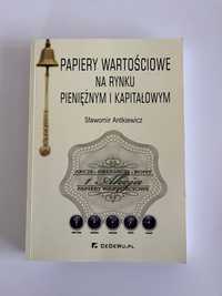 Papiery wartościowe na rynku pieniężnym i kapitałowym - S. Antkiewicz