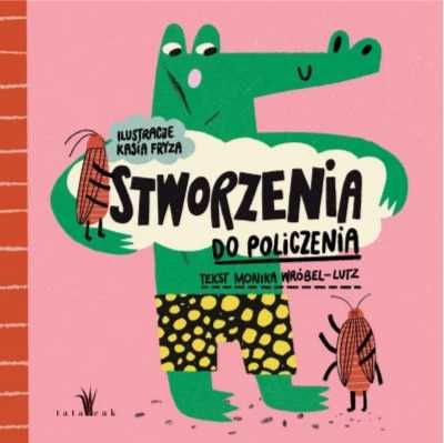 Stworzenia do policzenia - Monika Wróbel-Lutz, Kasia Fryza