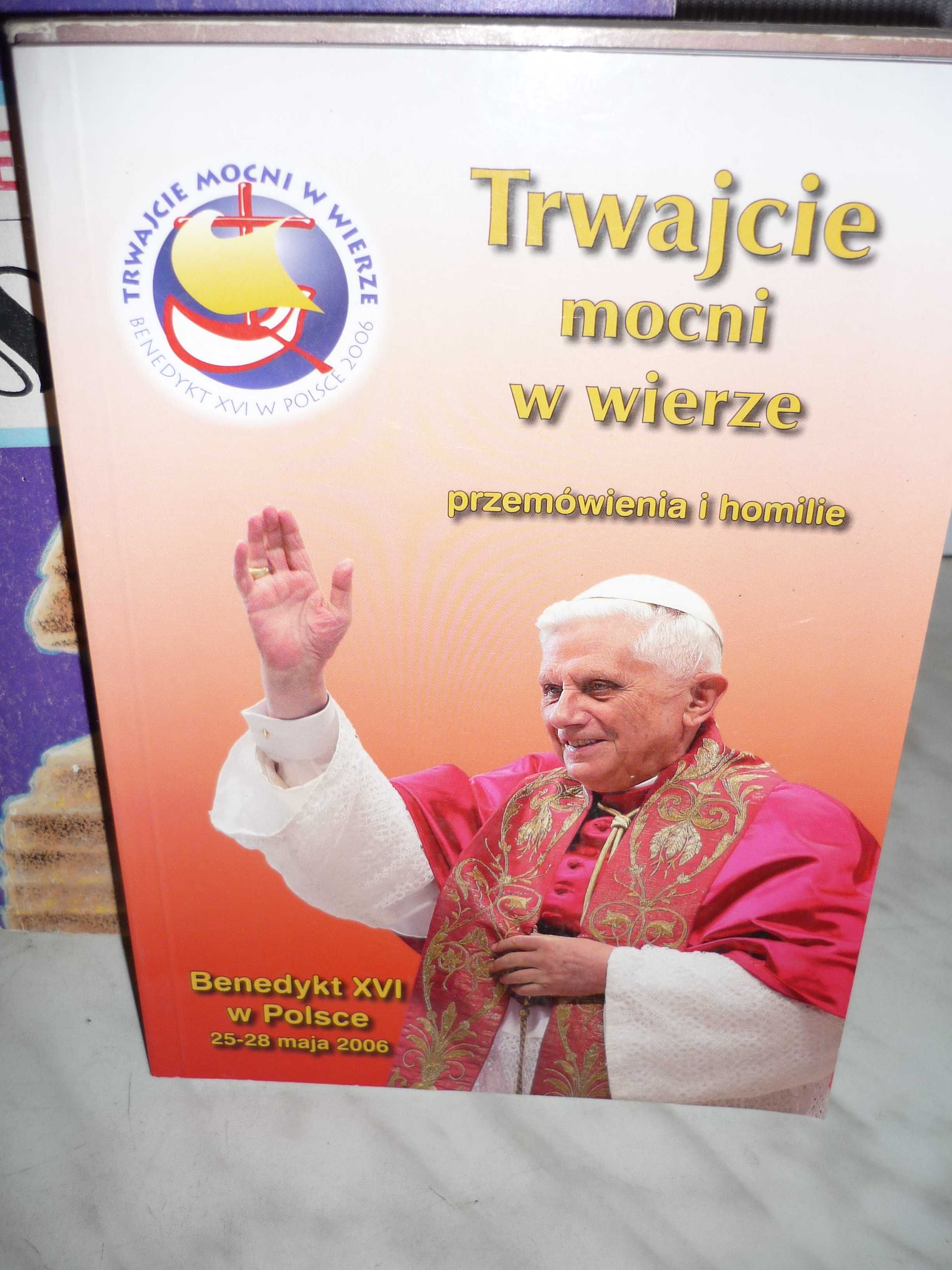 Trwajcie mocni w wierze , Benedykt XVI w Polsce.