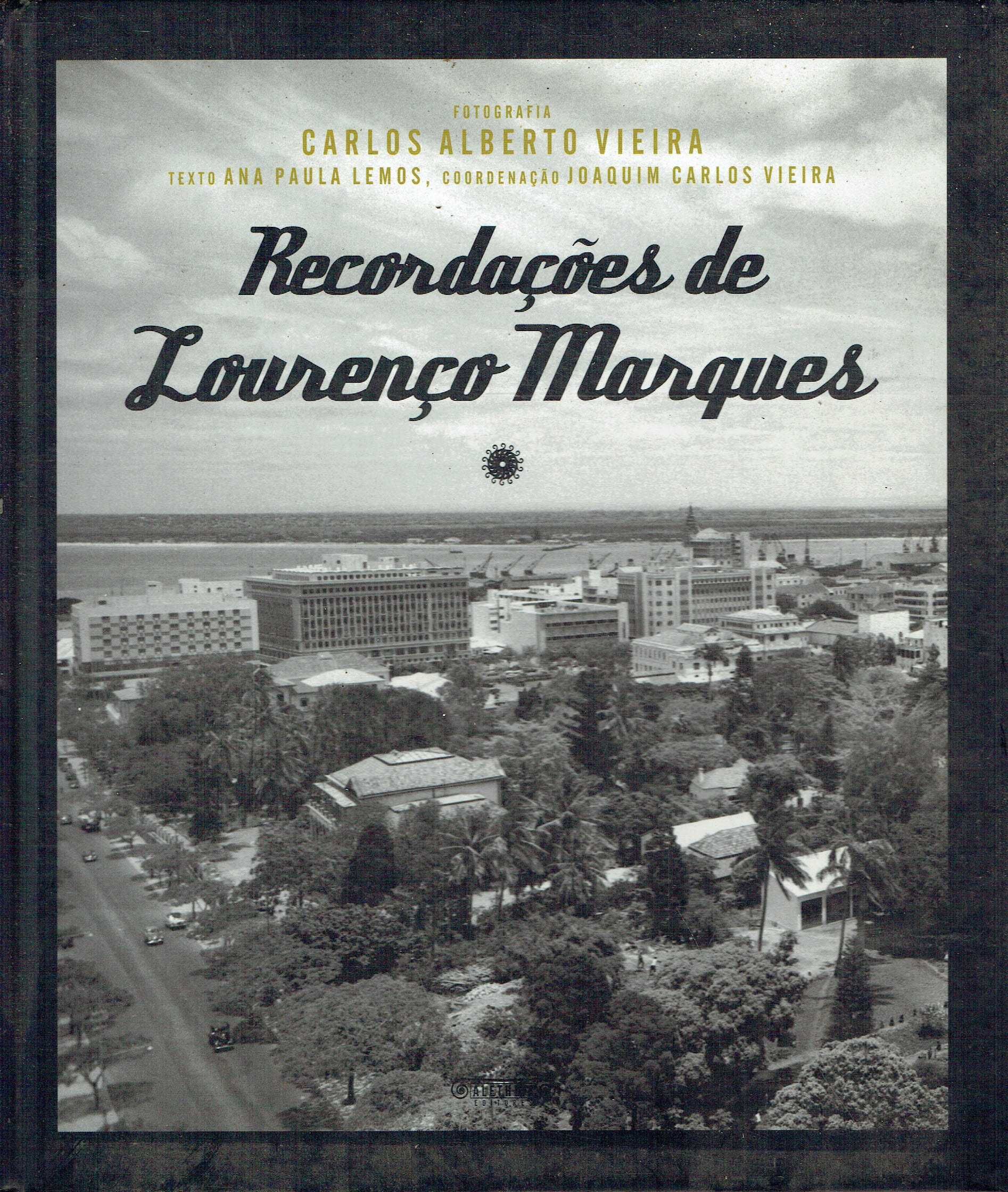 92

Recordações de Lourenço Marques
de Ana Paula Lemos