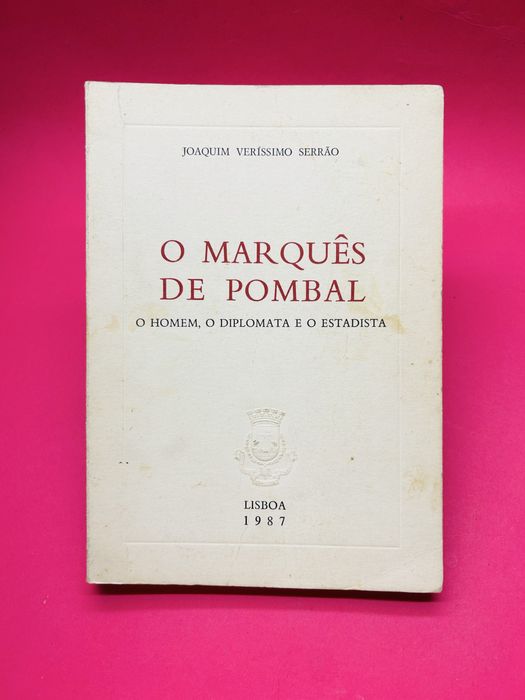 JOAQUIM VERÍSSIMO SERRÃO O MARQUÊS DE POMBAL