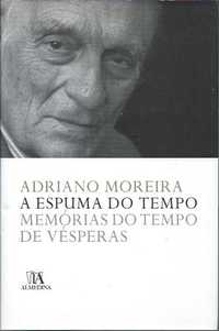 A espuma do tempo – Memórias do tempo de vésperas-Adriano Moreira