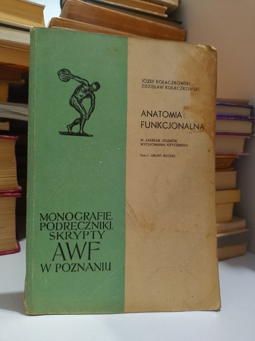 Kołaczkowski Anatomia funkcjonalna tom 1 układ ruchu