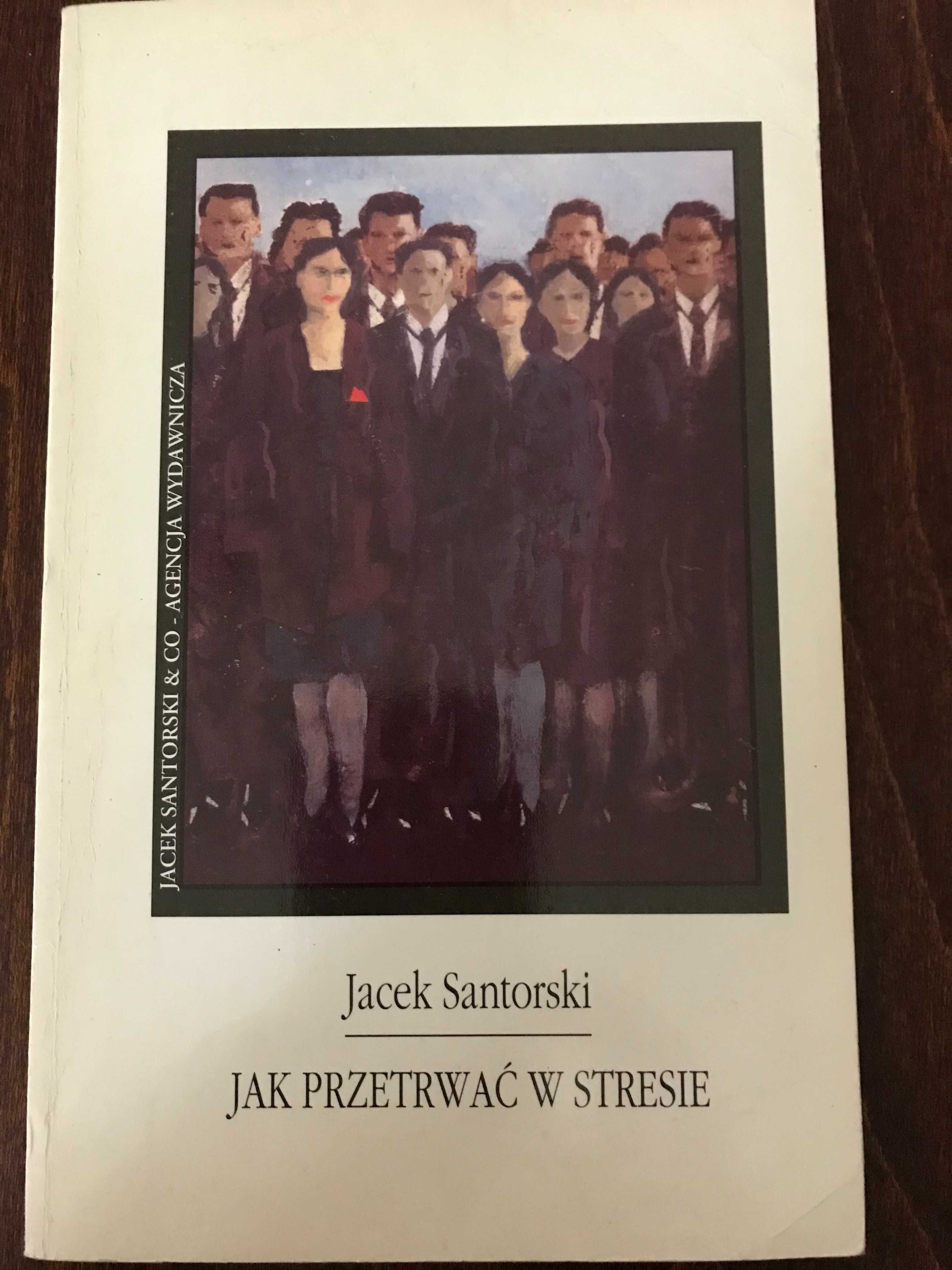 Jak przetrwać w stresie, Jacek Santorski