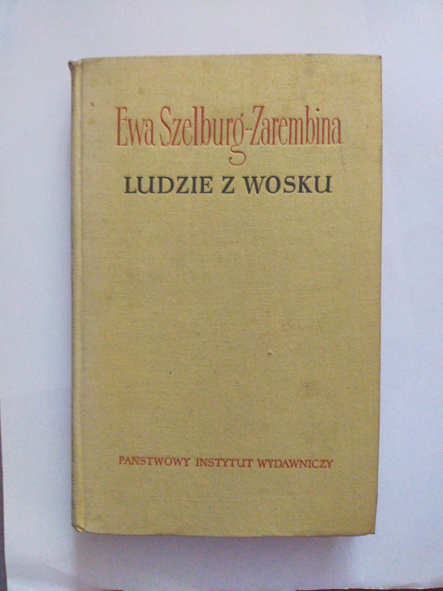 Ludzie z wosku, E Szelburg-Zarembina, 1956r, 291 stron