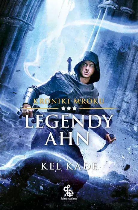 Kroniki Mroku. Tom 3. Legendy Ahn Kel Kade Nowa