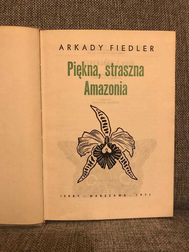 Arkady Fiedler Piękna, straszna Amazonia Wyd. Iskry 1971