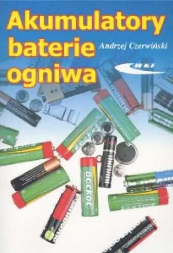 Akumulatory, baterie, ogniwa - Andrzej Czerwiński